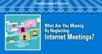 Benefits of Internet Meetings